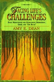 Facing Life's Challenges: Daily Meditations for Overcoming Depression, Grief, and 