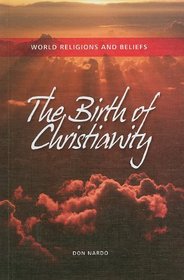 The Birth of Christianity (World Religions and Beliefs)