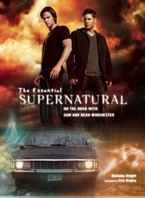 The Essential Supernatural: On the Road with Sam and Dean Winchester