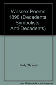 Wessex Poems 1898 (Decadents, Symbolists, Anti-Decadents)