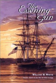 The Evening Gun (War of 1812 Trilogy, Volume 3) (War of 1812 Trilogy)