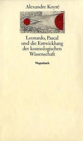 Leonardo, Pascal und die Entwicklung der kosmologischen Wissenschaft.