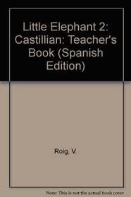 Little Elephant 2: Castillian: Teacher's Book (Spanish Edition)