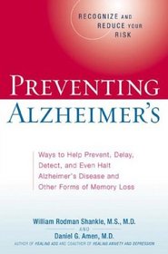 Preventing Alzheimer's: Ways to Prevent, Delay or Halt Alzheimer's and Other Forms of Memory Loss