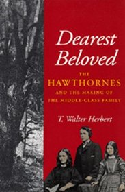 Dearest Beloved: The Hawthornes and the Making of the Middle-Class Family
