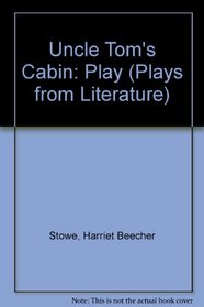 Uncle Tom's Cabin: Play (Plays from Literature)