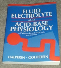 Fluid, Electrolyte, and Acid-Base Physiology: A Problem-Based Approach