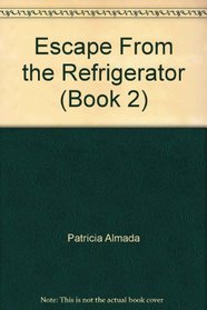 Escape From the Refrigerator (Book 2)