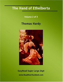 The Hand of Ethelberta Volume 2 of 3   [EasyRead Super Large 24pt Edition]
