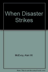 When Disaster Strikes: Preparing Schools for Bus Accidents, Murders, Suicides, Tornadoes, and Other Community Catastrophes