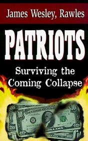 Patriots: Surviving the Coming Collapse
