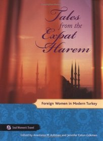 Tales from the Expat Harem : Foreign Women in Modern Turkey