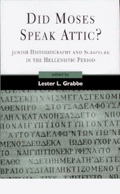 Did Moses Speak Attic?: Jewish Historiography and Scripture in the Hellenistic Period (Journal for the Study of the Old Testament. Supplement Series, 317)