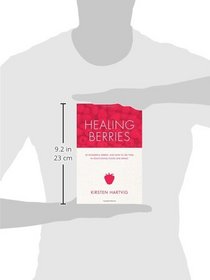 Healing Berries: 50 Wonderful Berries, and How to Use Them in Healthgiving Foods and Drinks