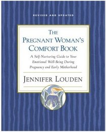The Pregnant Woman's Comfort Book: A Self-Nurturing Guide to Your Emotional Well-Being During Pregnancy and Early Motherhood