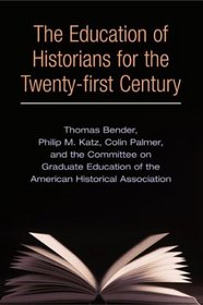 The Education of Historians for the Twenty-First Century
