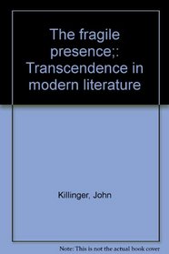 The fragile presence;: Transcendence in modern literature