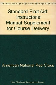 Standard First Aid: Instructor's Manual-Supplement for Course Delivery