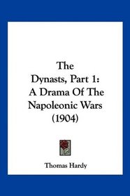 The Dynasts, Part 1: A Drama Of The Napoleonic Wars (1904)