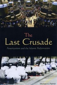 The Last Crusade: Americanism and the Islamic Reformation