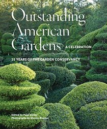 Outstanding American Gardens: A Celebration: 25 Years of the Garden Conservancy
