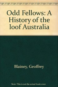 ODD FELLOWS - A HISTORY OF IOOF AUSTRALIA