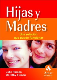 Hijas y Madres: Una Relacion Que Puede Funcionar (Spanish Edition)