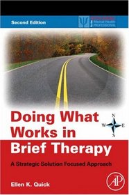 Doing What Works in Brief Therapy, Second Edition: A Strategic Solution Focused Approach (Practical Resources for the Mental Health Professional) (Practical ... for the Mental Health Professional)
