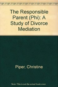 The Responsible Parent: A Study of Divorce Mediation