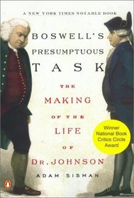 Boswell's Presumptous Task: The Making of the Life of Dr. Johnson