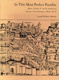 In This Most Perfect Paradise: Alberti Nicholas V and the Invention of Conscious Urban Planning in Rome