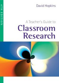 A Teacher's Guide to Classroom Research