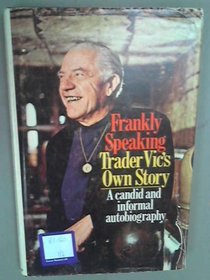 Frankly speaking: Trader Vic's own story,