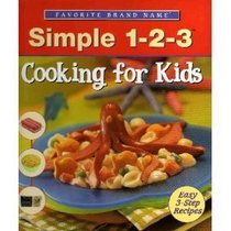 Simple 1-2-3: Cooking for Kids (Favorite Brand Name Recipes)