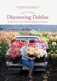 Floret Farm's Discovering Dahlias: A Guide to Growing and Arranging Magnificent Blooms