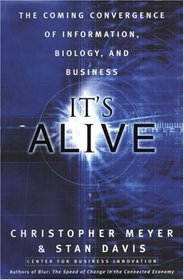 It's Alive: The Coming Convergence of Information, Biology and Business