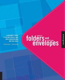 Fantastic Folders and Exceptional Envelopes : A Designer's Guide to Custom Carriers That Open Conversations and Seal Deals