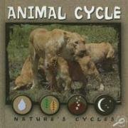 Animal Cycle (Nature's Cycles Discovery Library)