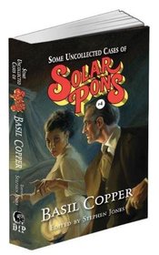 Some Uncollected Cases of Solar Pons #4 (The Complete Adventures of Solar Pons)
