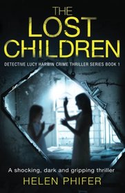 The Lost Children (aka Dark House) (Detective Lucy Harwin, Bk 1)