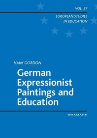 German Expressionist Paintings and Education (European Studies in Education)