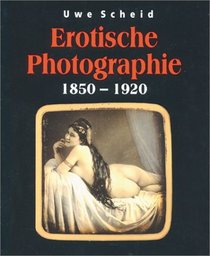 Erotische Photograpie 1850-1920