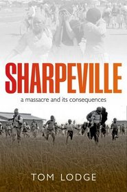 Sharpeville: A Massacre and Its Consequences