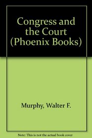 Congress and the Court (Phoenix Books)