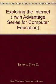 Exploring the Internet (Irwin Advantage Series for Computer Education)