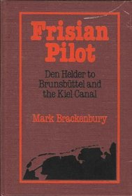 Frisian Pilot: Den Helder to Brunsbuttel and the Kiel Canal
