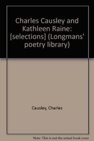 Charles Causley and Kathleen Raine: [selections] (Longmans' poetry library)