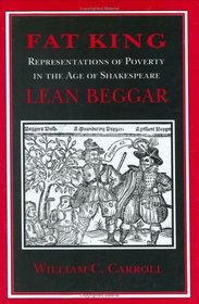 Fat King, Lean Beggar: Representations of Poverty in the Age of Shakespeare