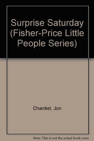 Surprise Saturday (Fisher-Price Little People Series)