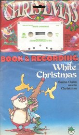 White Christmas: Santa Claus Saves Christmas (Book & Recording, Christmas)